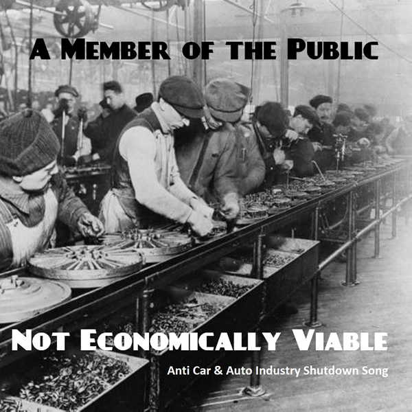 Not Economically Viable - Anti Car and Auto Industry Shutdown Sone - A Member of the Public